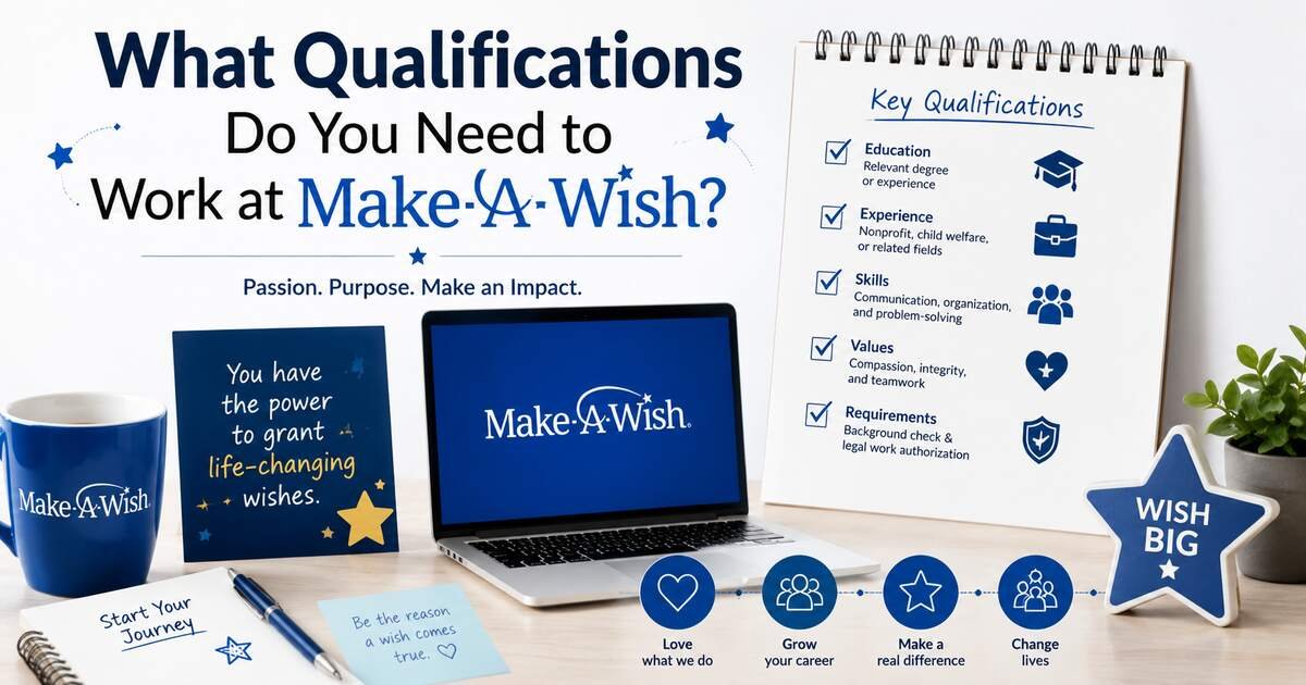 What Qualifications Do You Need to Work at Make-A-Wish?